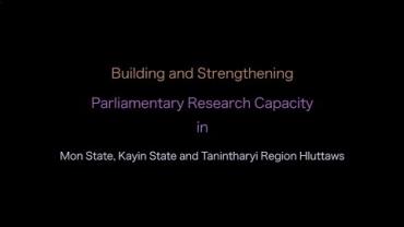 Embedded thumbnail for Building and Strengthening Parliamentary Research Capacity in Mon State,Kayin State and Tanintharyi Region Hluttaws